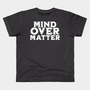 Mind over Matter Kids T-Shirt